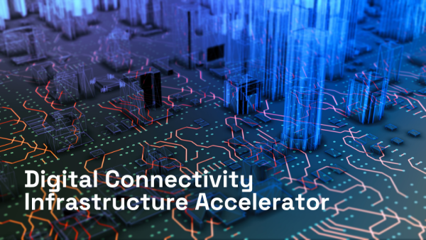 The Digital Connectivity Infrastructure Accelerator (DCIA)