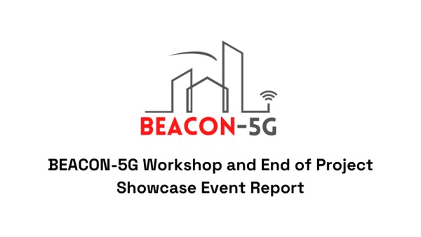 BEACON-5G Workshop and End of Project Showcase Event Report