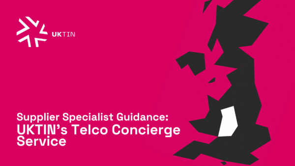 Supplier Specialist Guidance: UKTIN's Telco Concierge Service
