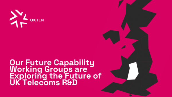 Our Future Capability Working Groups are Exploring the Future of UK Telecoms R&D