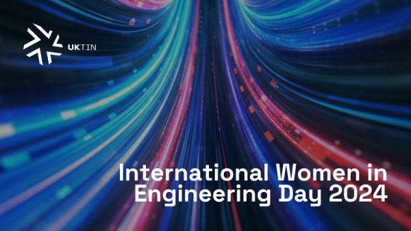 UKTIN celebrates International Women in Engineering Day 2024
