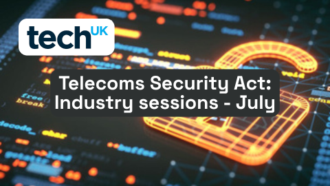 Telecoms Security Act: Industry sessions - July 2025